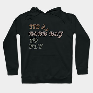 Good Day to Fly Tee Hoodie